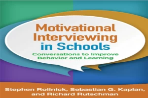 Book cover of Motivational Interviewing in Schools: Conversations to Improve Behavior and Learning by Stephen Rollnick Book cover of Motivational Interviewing in Schools: Conversations to Improve Behavior and Learning by Stephen Rollnick